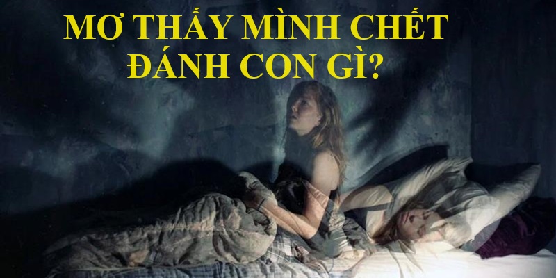 Gợi ý số đẹp cho các giấc mộng thấy cái chết của bản thân